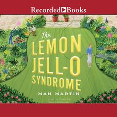 The Lemon Jell-O Syndrome Audiobook, by Man Martin