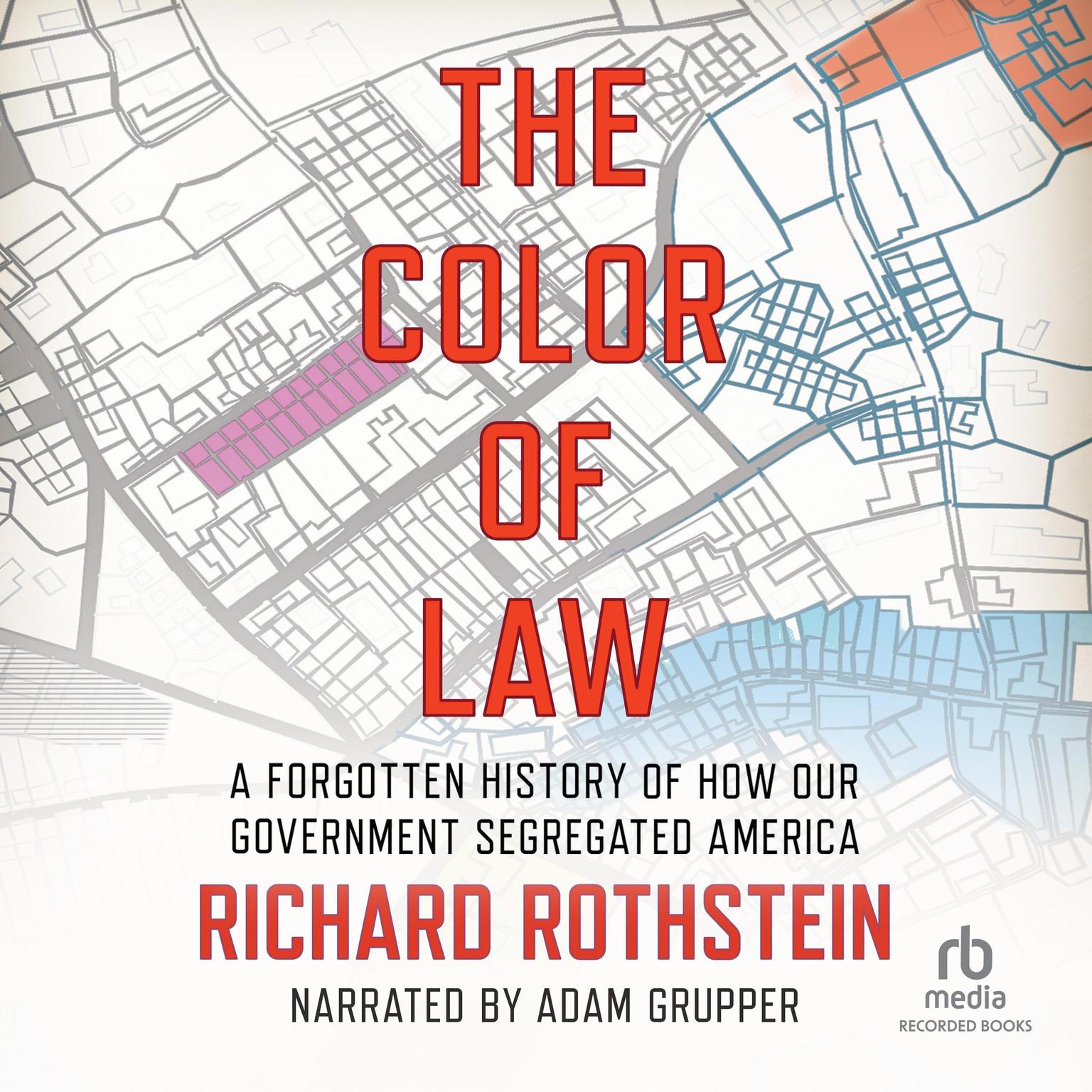 The Color of Law: A Forgotten History of How Our Government Segregated America Audiobook, by Richard Rothstein