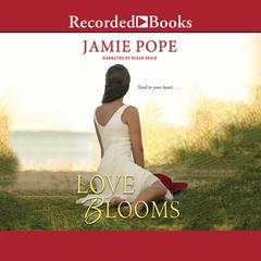 Love Blooms Audiobook, by Jamie Pope