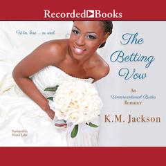The Betting Vow Audiobook, by K.M. Jackson