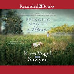 Bringing Maggie Home Audiobook, by Kim Vogel Sawyer