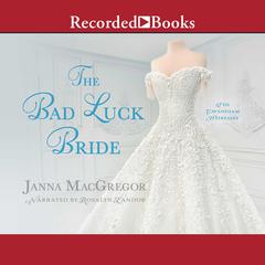 The Bad Luck Bride Audiobook, by Janna MacGregor