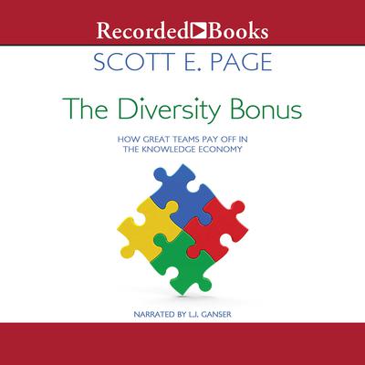 The Diversity Bonus: How Great Teams Pay Off in the Knowledge Economy Audiobook, by Scott E. Page