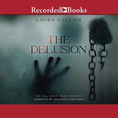 The Delusion: We All Have Our Demons Audiobook, by Laura Gallier