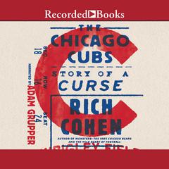 The Chicago Cubs: Story of a Curse Audiobook, by Rich Cohen