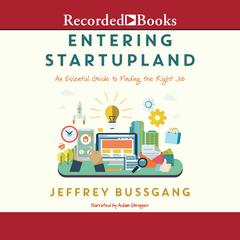 Entering Startupland: An Essential Guide to Finding the Right Job Audiobook, by 