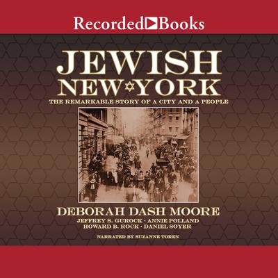 Jewish New York: The Remarkable Story of a City and a People Audiobook, by Deborah Dash Moore