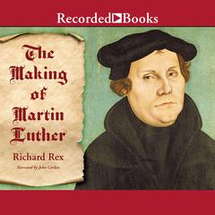 The Making of Martin Luther Audiobook, by Richard Rex