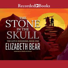 The Stone in the Skull Audiobook, by Elizabeth Bear