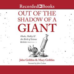 Out of the Shadow of a Giant: Hooke, Halley and the Birth of Science Audiobook, by John Gribbin