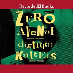 Zero Avenue: A Crime Novel Audiobook, by Dietrich Kalteis