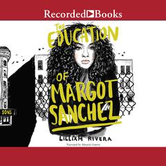 The Education of Margot Sanchez Audiobook, by 
