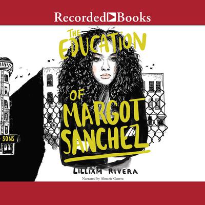The Education of Margot Sanchez Audiobook, by Lilliam Rivera