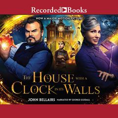 The House With a Clock in Its Walls Audiobook, by John Bellairs