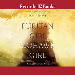 Puritan Girl, Mohawk Girl Audiobook, by John Demos