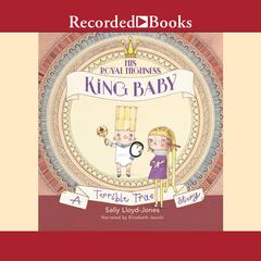 His Royal Highness, King Baby: A Terrible True Story Audiobook, by Sally Lloyd-Jones