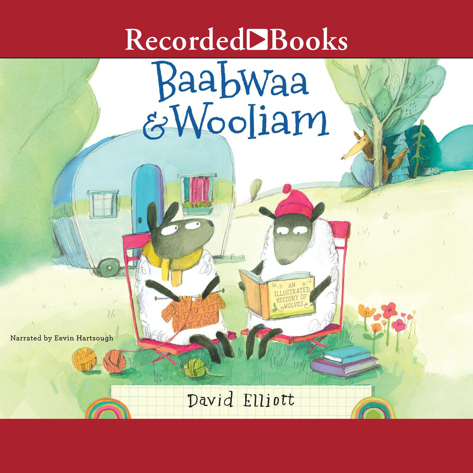 Baabwaa & Wooliam: A Tale of Literacy, Dental Hygiene, and Friendship Audiobook, by David Elliott