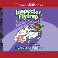 Inspector Flytrap in the Goat Who Chewed Too Much Audiobook, by Tom Angleberger
