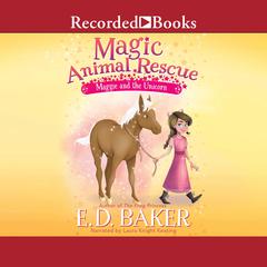 Magic Animal Rescue: Maggie and the Unicorn Audiobook, by E. D. Baker