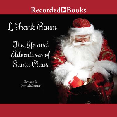 Life and Adventures of Santa Claus Audiobook, by L. Frank Baum