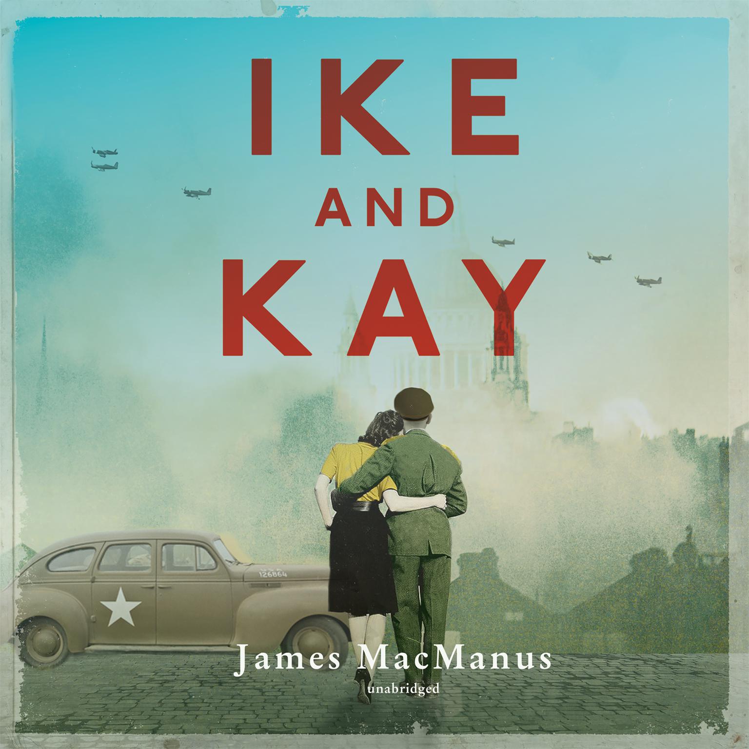 Ike and Kay Audiobook, by James MacManus
