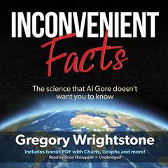 Inconvenient Facts: The Science That Al Gore Doesn’t Want You to Know Audiobook, by 