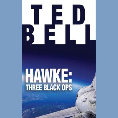 Hawke: Three Black Ops Audiobook, by Ted Bell