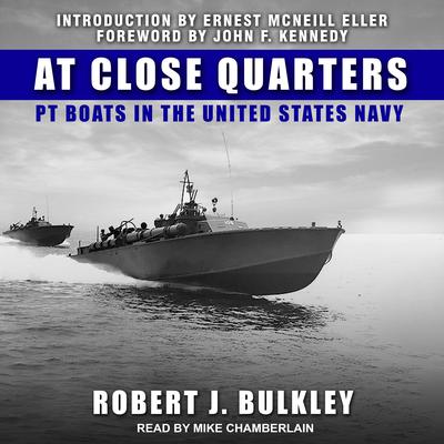At Close Quarters: PT Boats in the United States Navy Audiobook, by Robert J. Bulkley