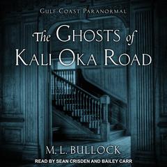 The Ghosts of Kali Oka Road Audiobook, by M. L. Bullock