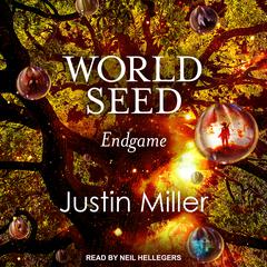 World Seed: Endgame Audiobook, by Justin Miller