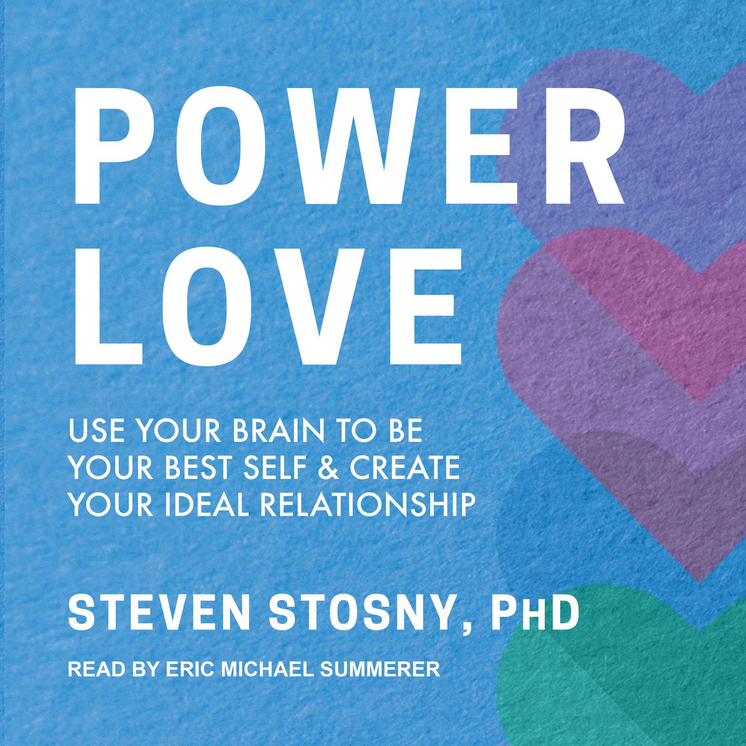 Empowered Love: Use Your Brain to Be Your Best Self and Create Your Ideal Relationship Audiobook, by Steven Stosny