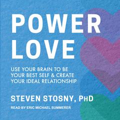 Empowered Love: Use Your Brain to Be Your Best Self and Create Your Ideal Relationship Audiobook, by Steven Stosny