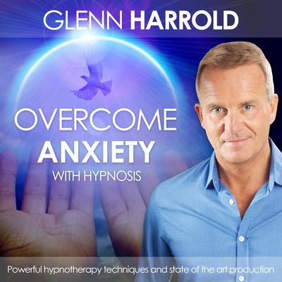 Overcome Anxiety Audiobook, by Glenn Harrold