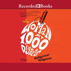 Woman at 1,000 Degrees: A Novel Audiobook, by Hallgrimur Helgason