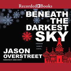 Beneath the Darkest Sky Audiobook, by Jason Overstreet