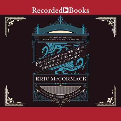 First Blast of the Trumpet Against the Monstrous Regiment of Women Audiobook, by Eric McCormack