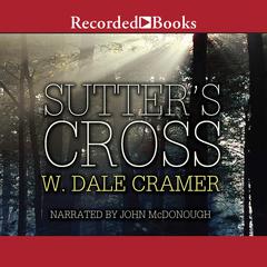Sutter's Cross Audiobook, by W. Dale Cramer