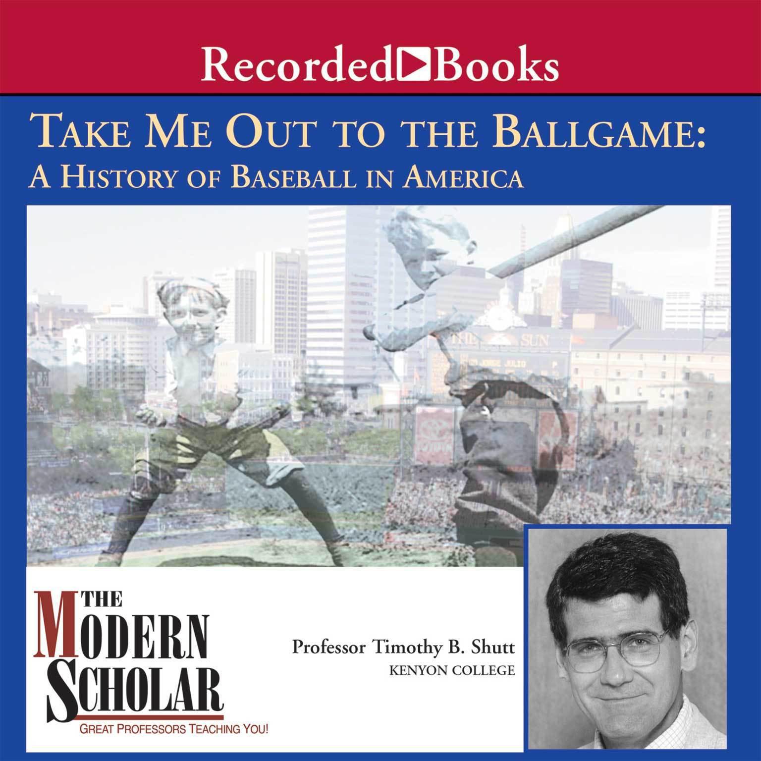 Take Me Out to the Ballgame Audiobook, by Timothy B. Shutt
