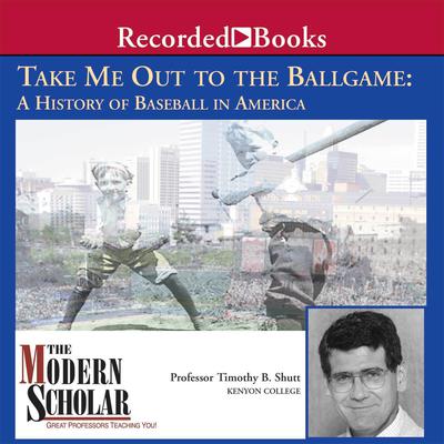 Take Me Out to the Ballgame Audiobook, by Timothy B. Shutt