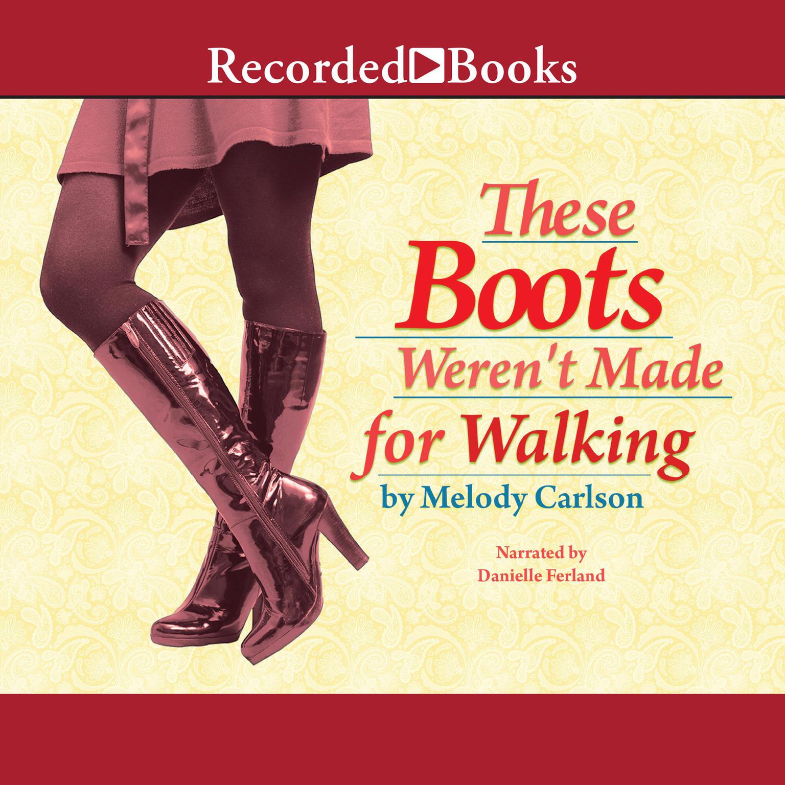 These Boots Werent Made For Walking Audiobook, by Melody Carlson