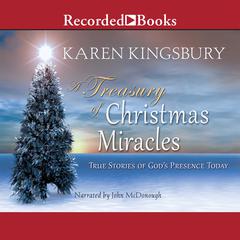 A Treasury of Christmas Miracles: True Stories of Gods Presence Today Audiobook, by Karen Kingsbury