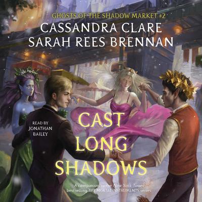 Cast Long Shadows: Ghosts of the Shadow Market Audiobook, by Sarah Rees Brennan