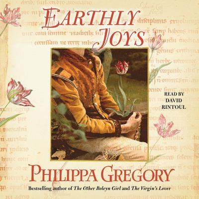 Earthly Joys: A Novel Audiobook, by Philippa Gregory