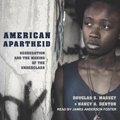 American Apartheid: Segregation and the Making of the Underclass Audiobook, by Douglas S. Massey
