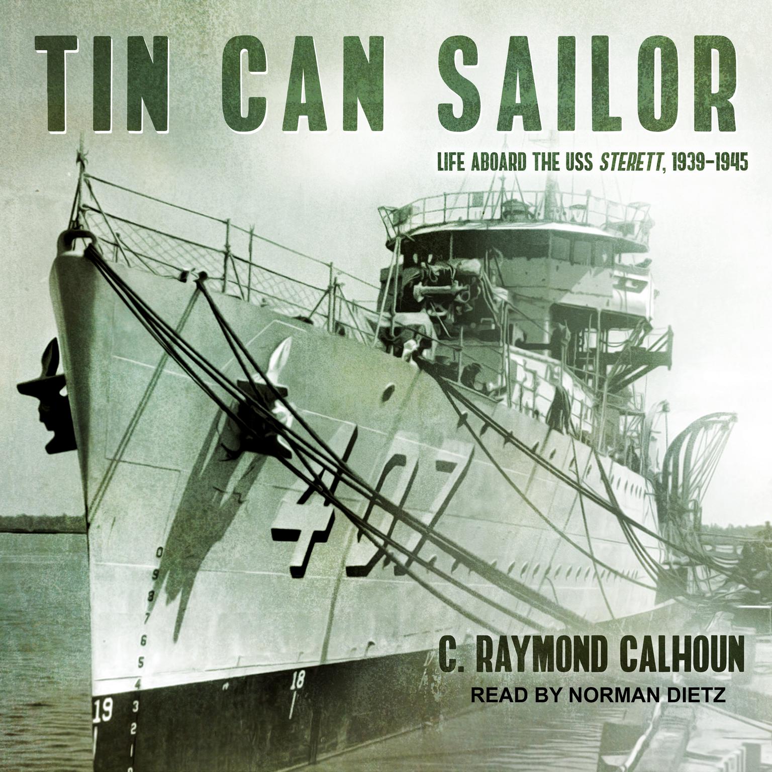 Tin Can Sailor: Life Aboard the USS Sterett, 1939-1945 Audiobook, by C. Raymond Calhoun