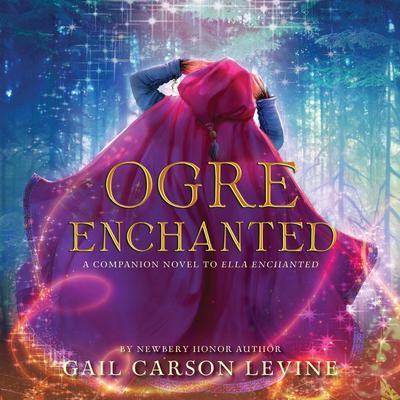 Ogre Enchanted Audiobook, by Gail Carson Levine