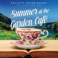 Summer at the Garden Cafe: A Novel Audiobook, by Felicity Hayes-McCoy