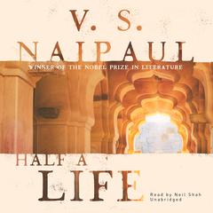 Half a Life: A Novel Audiobook, by V. S. Naipaul