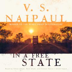 In a Free State Audiobook, by V. S. Naipaul