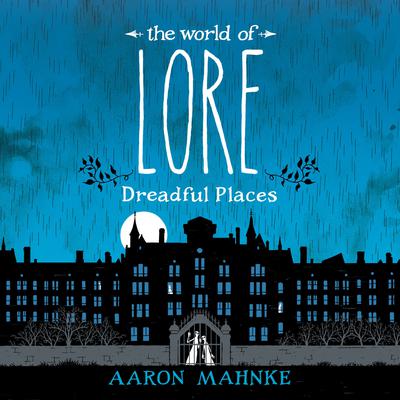 The World of Lore: Dreadful Places: Dreadful Places Audiobook, by 